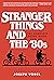 Stranger Things and the '80...