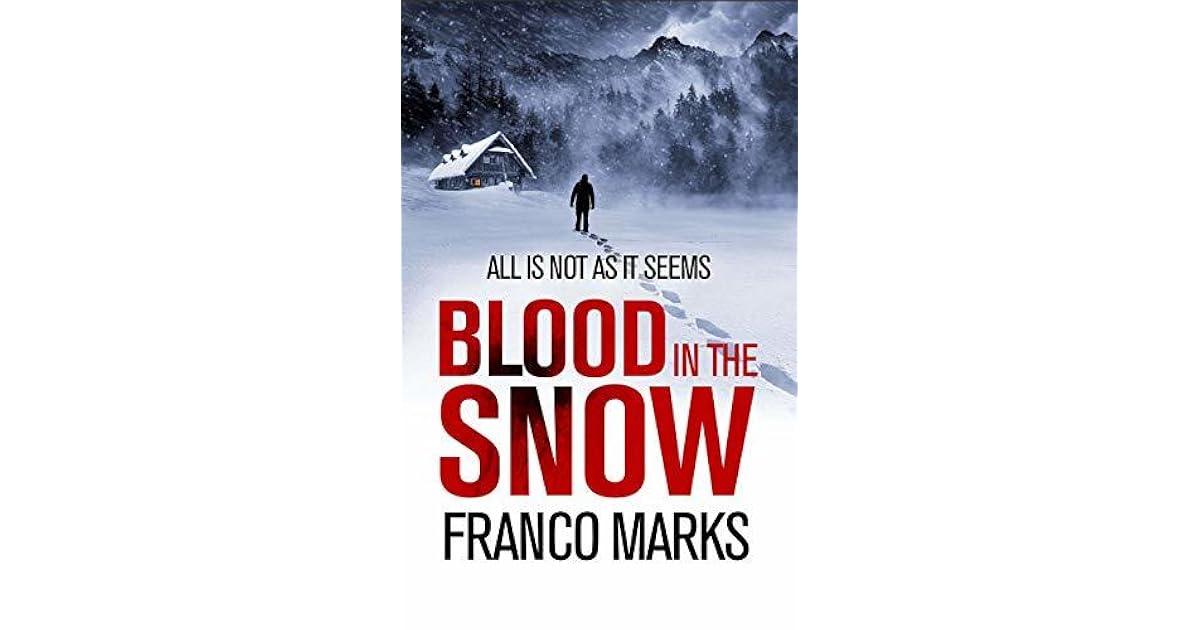 Blood in the Snow The thriller that will give you chills by Franco Marks
