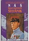 Náš Milan Rastislav Štefánik Náš Milan Rastislav Štefánik
