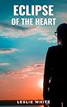 Eclipse of the Heart Eclipse of the Heart