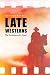 Late Westerns by Lee Clark Mitchell Late Westerns by Lee Clark Mitchell