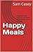 Happy Meals by Sam Casey