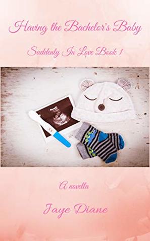 Having the Bachelor's Baby (Suddenly In Love Book 1)