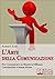 L’Arte della Comunicazione:...