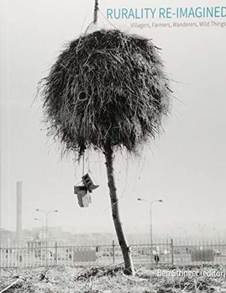 Rurality Re-Imagined: Villagers, Farmers, Wanderers and Wild Things (ORO EDITIONS)