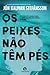 Os Peixes Não Têm Pés