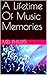 A Lifetime Of Music Memories