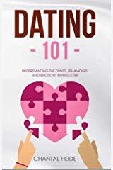 Dating 101: Understanding The Drives, Behaviours, And Emotions Behind Love
