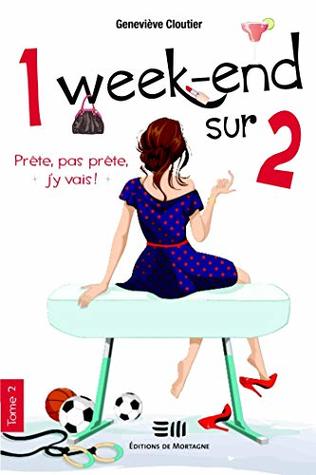Prête, pas prête, j'y vais ! (1 week-end sur 2, #2)