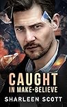 Caught in Make-Believe by Sharleen Scott