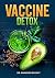 Vaccine Detox: The Holistic Approach