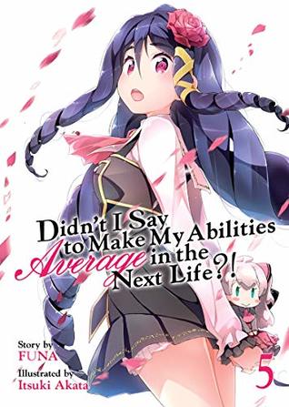 Didn't I Say To Make My Abilities Average In The Next Life?! Light Novel Vol. 5 (Kindle Edition)
