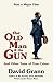 The Old Man and the Gun by David Grann