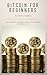 Bitcoin For Beginners - UK Edition by Charles Stephens