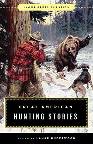 Great American Hunting Stories (Lyons Press Classics)