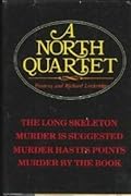 A North Quartet: The Long Skeleton / Murder is Suggested / Murder has its Points / Murder by the Book