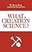 What Is Creation Science? (The Henry Morris Signature Collection)