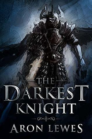 The Darkest Knight (The Black Knight Chronicles #1)