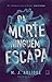Da morte ninguém escapa by M.J. Arlidge