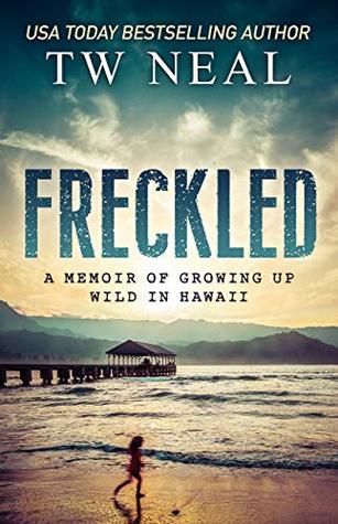 Freckled: A Memoir of Growing Up Wild in Hawaii (Kindle Edition)