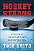 Hockey Strong: Stories of Sacrifice from Inside the NHL