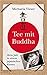 Tee Mit Buddha: Mein Jahr I...