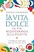 La vita dolce: La via mediterranea alla felicità. 15 esercizi epicurei per la vita di oggi (Italian Edition)