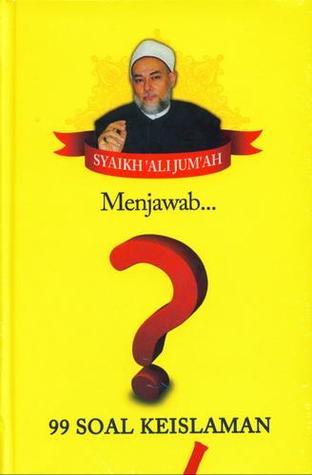 Syaikh Ali Jum'ah Menjawab 99 Soal Keislaman