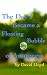 The Day I Became a Floating Bubble of Awareness by David                      ...
