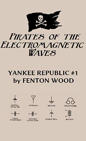 Pirates of the Electromagnetic Waves (Yankee Republic Book 1)