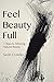 Feel Beauty Full by Sarah Crowley