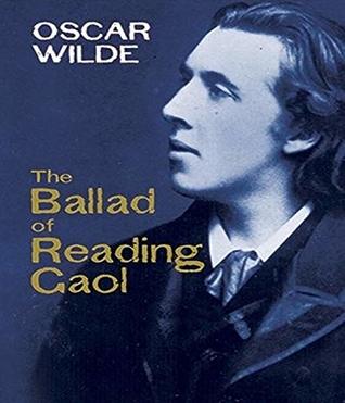 The Ballad of Reading Gaol - (ANNOTATED) [Unabridged Content] [Critical] [Classics Literary]