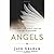 Angels: Who They Are, What ...