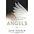 Angels: Who They Are, What They Do, and Why It Matters