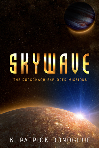 Skywave (The Rorschach Explorer Missions, #1)