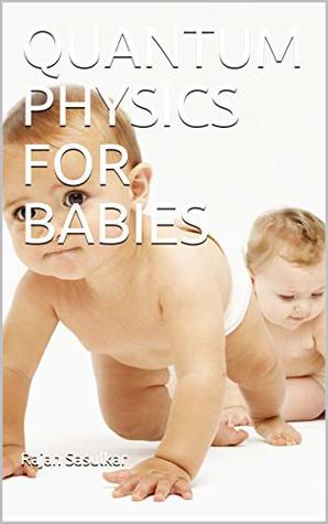 QUANTUM PHYSICS FOR BABIES (Kindle Edition)