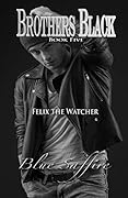 Felix the Watcher (Brothers Black #5)