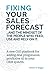 Fixing Your Sales Forecast ...