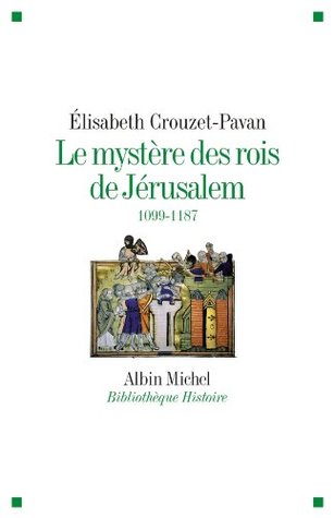 Le Mystère des rois de Jérusalem: 1099-1187 (French Edition)