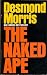 The Naked Ape: A Zoologist's Study of the Human Animal