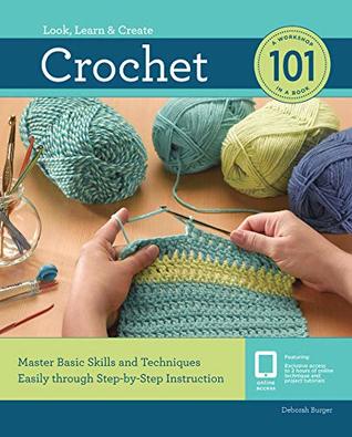 Crochet 101: Master Basic Skills and Techniques Easily through Step-by-Step Instruction (Look, Learn & Create)