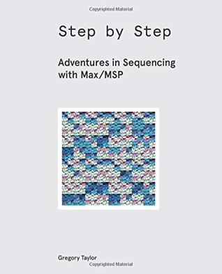 Step by Step: Adventures in Sequencing with Max/MSP (Paperback)