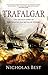 Trafalgar: The Untold Story of the Greatest Sea Battle in History