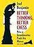 Better Thinking, Better Chess by Joel L. Benjamin