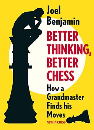 Better Thinking, Better Chess: How a Grandmaster Finds his Moves (Kindle Edition)