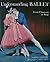Understanding Ballet The Steps of the Dance from Classroom to Stage