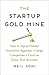 The Startup Gold Mine: How ...