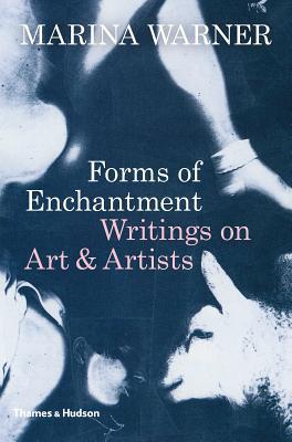 Forms of Enchantment: Writings on Art and Artists (Hardcover)