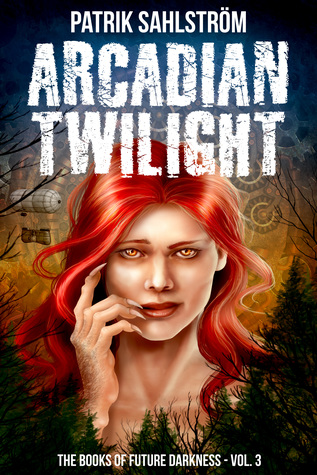 Arcadian Twilight (Books of Future Darkness #3)