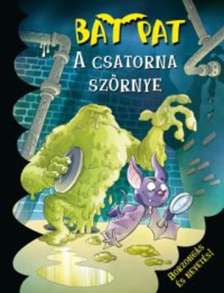 A ​csatorna szörnye (Bat Pat, #5)